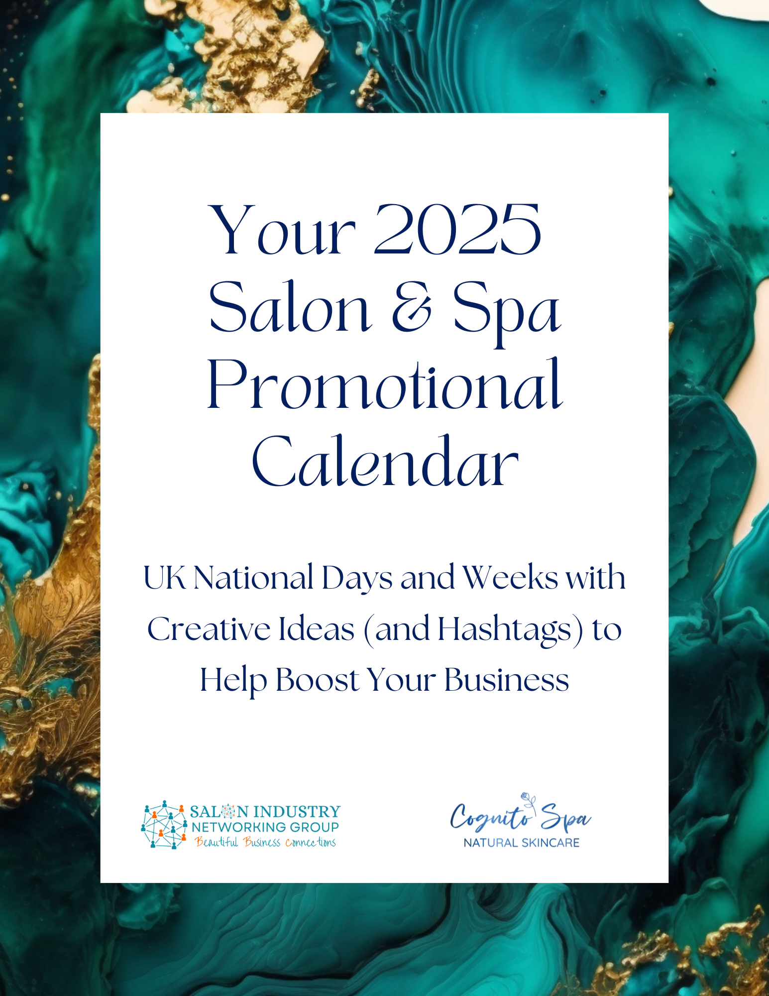 Your 2025 Salon & Spa Promotional Calendar  providing UK National Days and Weeks with Creative Ideas (and hashtags) to help boost your business. Provided by Salon Industry Networking Group & Cognito Spa. Text is displayed on white vertical rectangle on a background of green, blue, gold acrylic marble pattern
